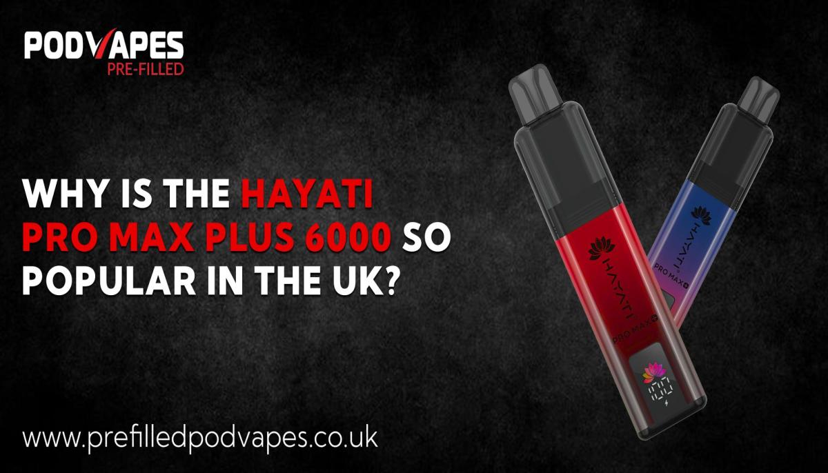 Why Is The Hayati Pro Max 6000 So Popular In The Uk?