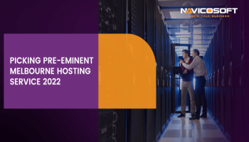 Picking Pre-Eminent Melbourne Hosting Service