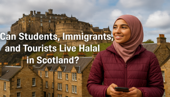 Can Students, Immigrants, And Tourists Live Halal In Scotland?